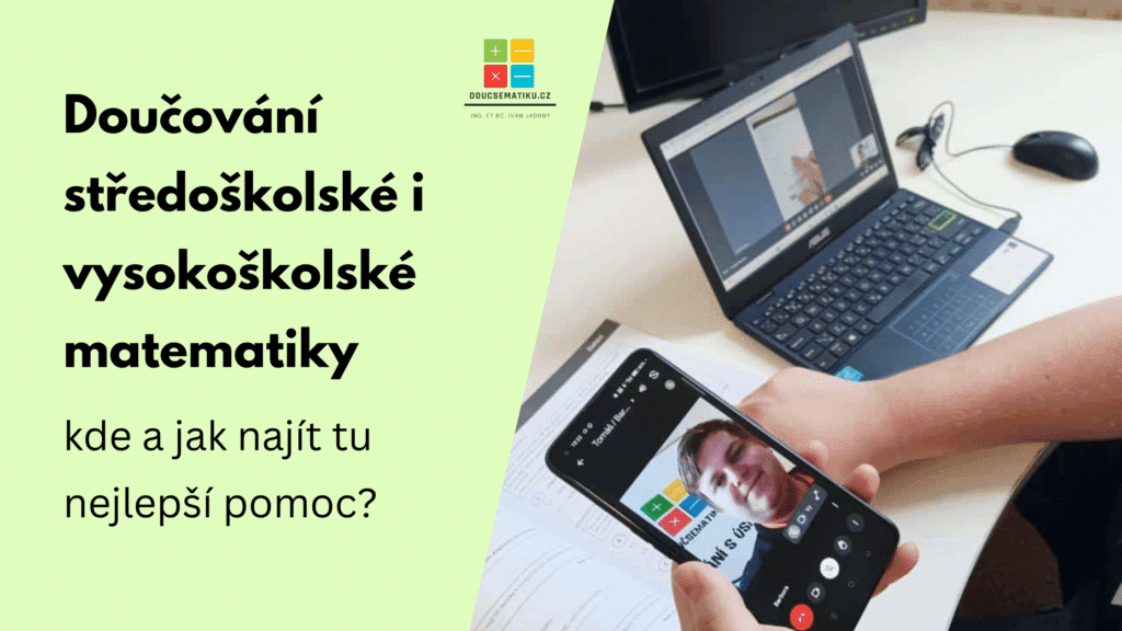 Doučování středoškolské i vysokoškolské matematiky – kde a jak najít tu nejlepší pomoc?