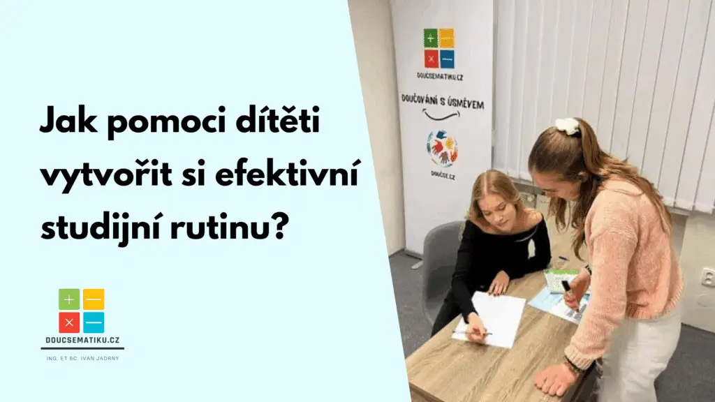 Jak pomoci dítěti vytvořit si efektivní studijní rutinu?