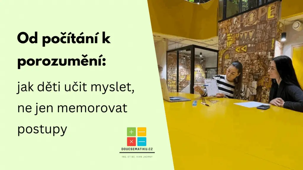 Od počítání k porozumění: jak děti učit myslet, ne jen memorovat postupy