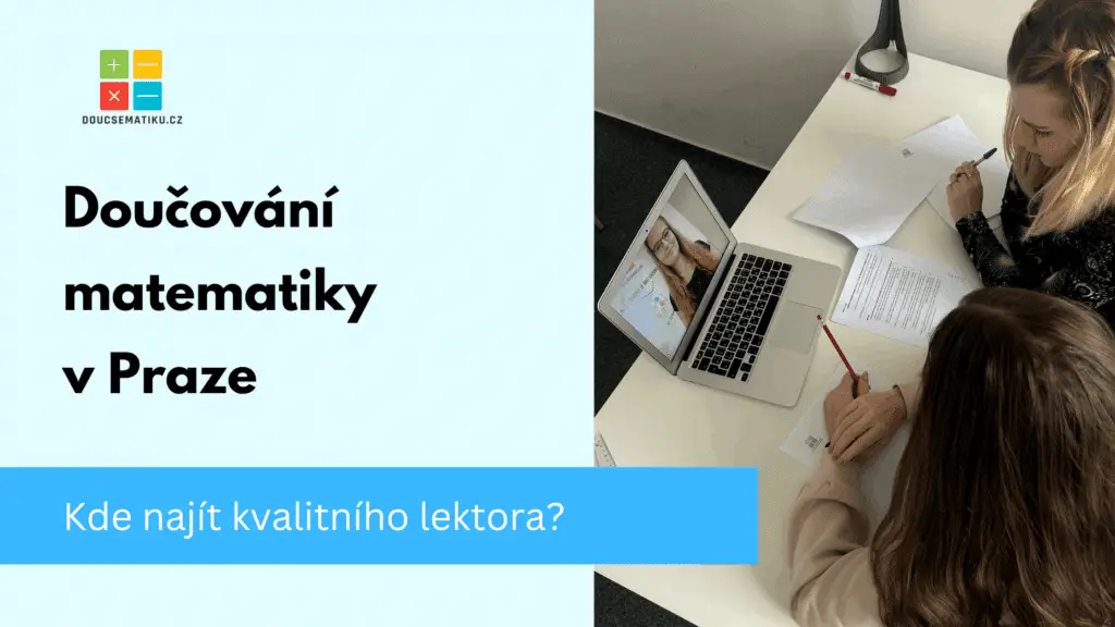 Doučování matematiky v Praze: Kde najít kvalitního lektora?