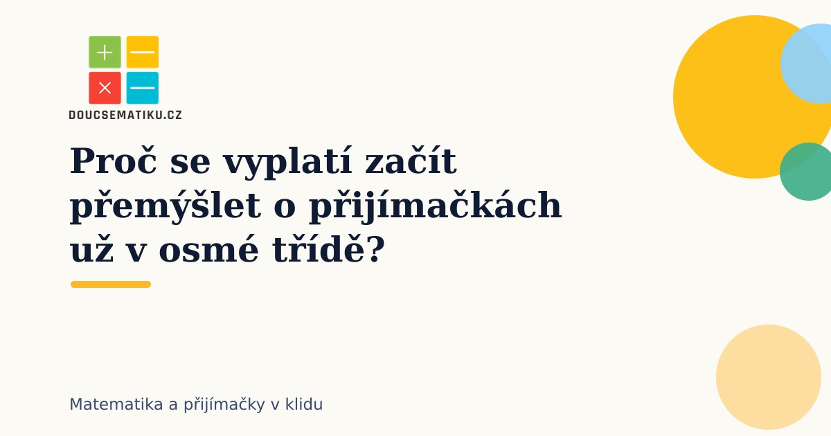 proc-se-vyplati-zacit-premyslet-o-prijimackach-uz-v-osme-tride